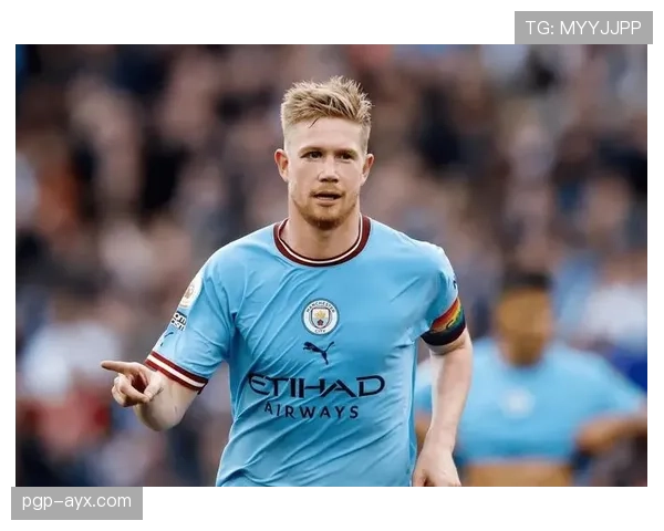 德布劳内曼城传奇地位再确认：历史最佳之一的荣耀加身